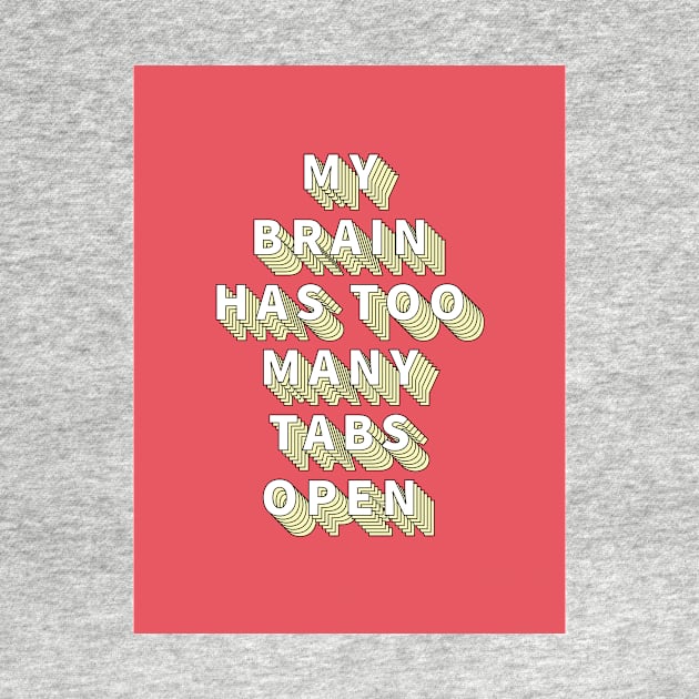 My brain has too many tabs open by hellojodes